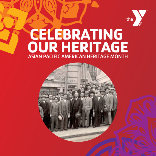 Red graphic with colored flowers in the corners with text "Celebrating our heritage, Asian Pacific American Heritage Month" and a photo of dozens of people standing outside of the Chinatown Y in San Francisco.